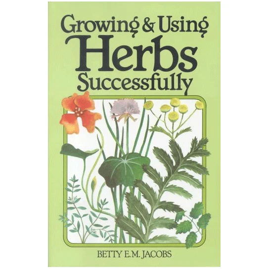 Growing and Using Herbs Successfully